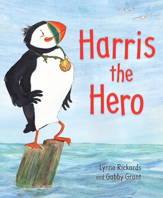 Harris the Hero: A Puffin's Adventure (Picture Kelpies) by Lynne Rickards