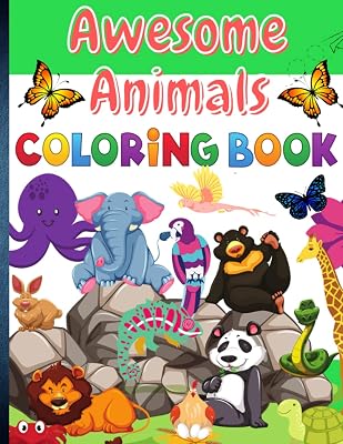 Awesome Animals Coloring Book: For Kids of all ages but especially 5 to 12 years old