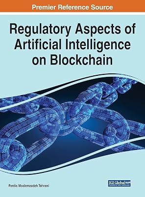 Regulatory Aspects of Artificial Intelligence on Blockchain (Advances in Computational Intelligence and Robotics)