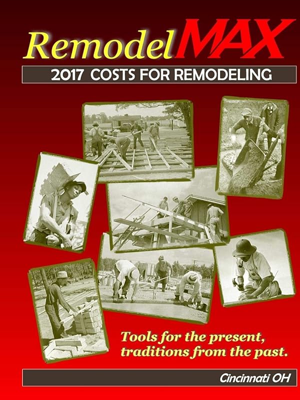 2017 RemodelMAX Unit Cost Estimating Manual for Remodeling - Cincinnati OH & Vicinity by Bill O'donnell
