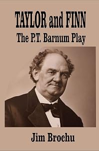 TAYLOR AND FINN: The P.T. Barnum Play by JIM BROCHU