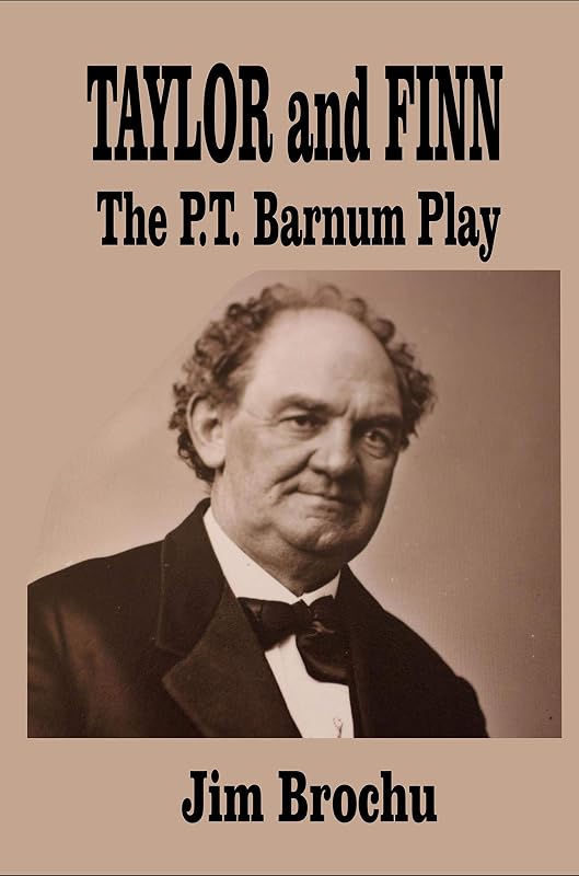 TAYLOR AND FINN: The P.T. Barnum Play by JIM BROCHU