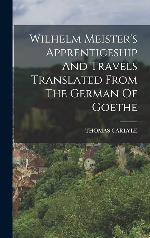 Wilhelm Meister's Apprenticeship And Travels Translated From The German Of Goethe by Thomas Carlyle