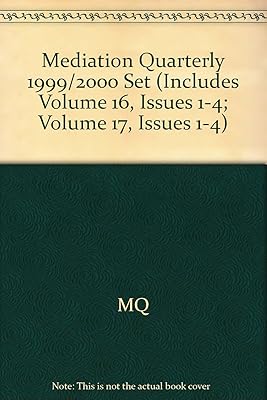 Mediation Quarterly, Volumes 16 and 17, 1999 - 2000 Set (J-B MQ Single Issue Mediation Quarterly)
