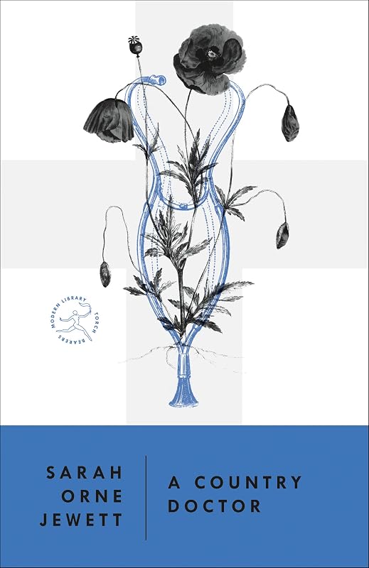 A Country Doctor: A Novel (Modern Library Torchbearers) by Sarah Orne Jewett