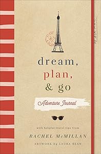 Dream Plan And Go Adventure Journal by Rachel McMillan
