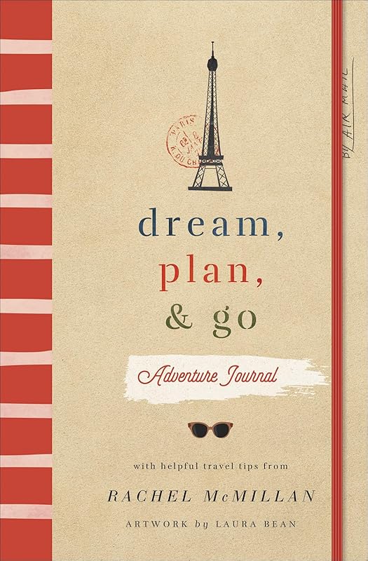 Dream Plan And Go Adventure Journal by Rachel McMillan