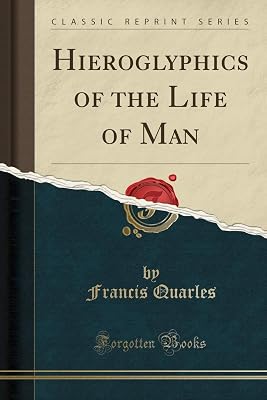 Hieroglyphics of the Life of Man (Classic Reprint)