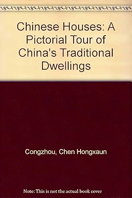 Chinese Houses: A Pictorial Tour of China's Traditional Dwellings