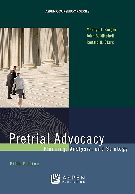 Pretrial Advocacy: Planning, Analysis, and Strategy (Aspen Coursebook) by Marilyn J. Berger