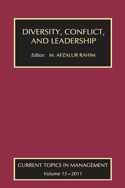Diversity, Conflict, and Leadership (Current Topics in Management Book 15) by M. Afzalur Rahim