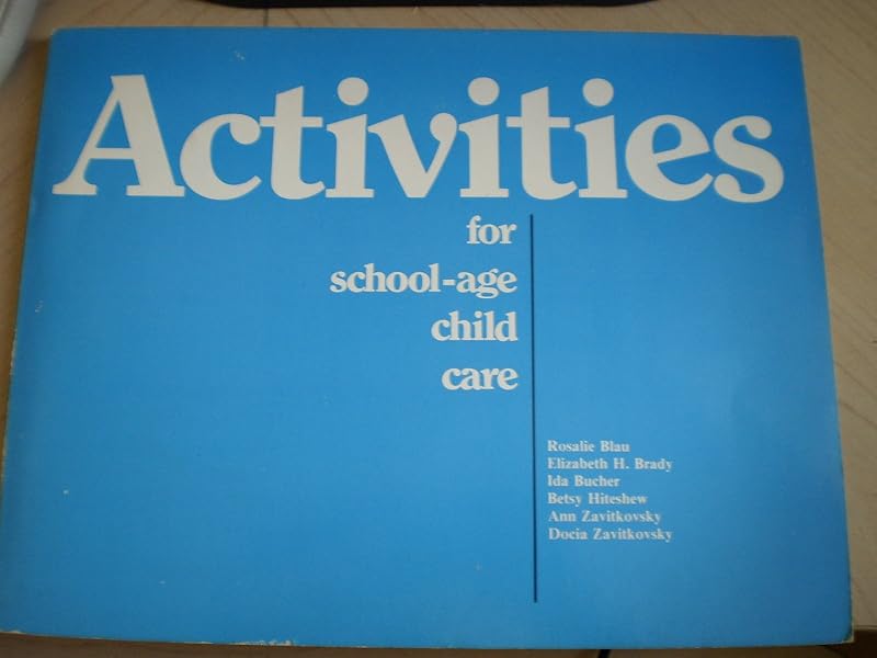 Activities for school-age child care by Rosalie Blau [et al]