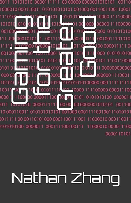 Gaming for the Greater Good by Nathan Zhang