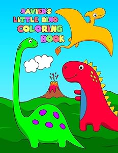 Xavier's Little Dino Coloring Book: Personalized Dinosaur Coloring Book for Boys with 50 Super Silly Dinosaurs
