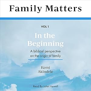 Family Matters: In the Beginning by Kemi Akindele