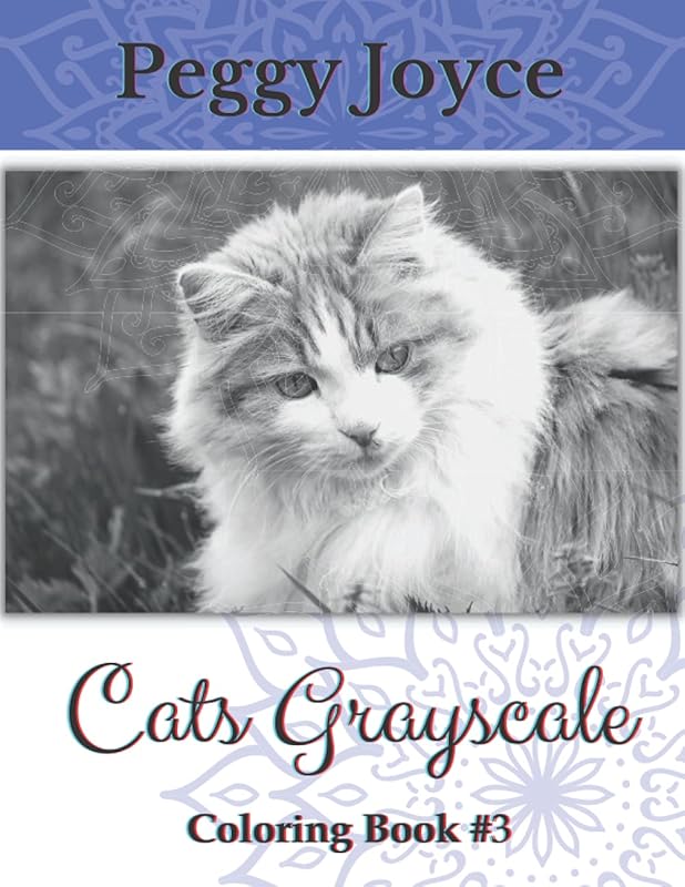 Cats Grayscale Coloring Book #3: Another 50 Cats and Kittens for you to Color, Relax, and Enjoy . Makes a Great Gift. (Cat Lovers Coloring Books) by Peggy Joyce