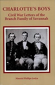 Charlotte's Boys: Civil War Letters of the Branch Family of Savannah by Muriel Joslyn
