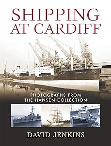 Shipping at Cardiff: Photographs from the Hansen Collection by David Jenkins
