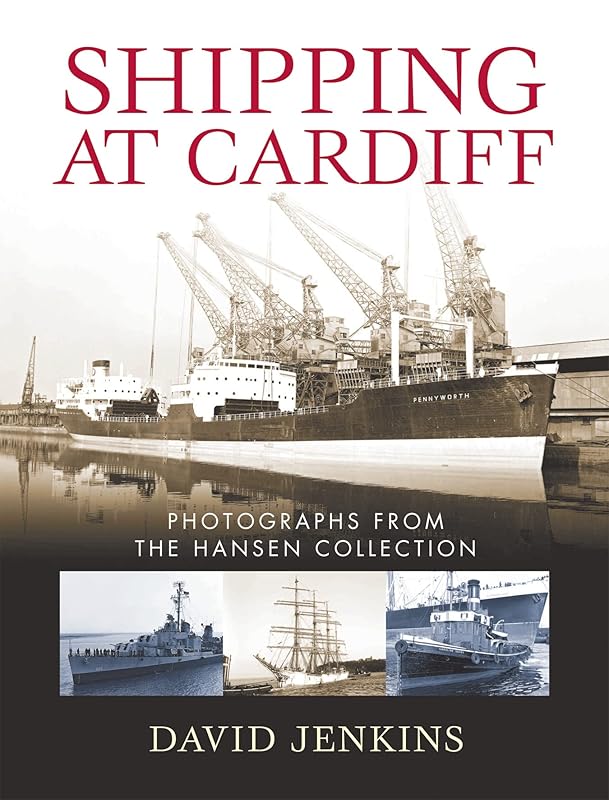 Shipping at Cardiff: Photographs from the Hansen Collection by David Jenkins
