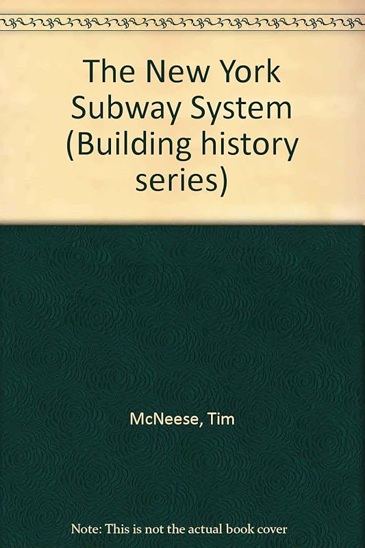 The New York Subway System (Building History Series) by Tim McNeese