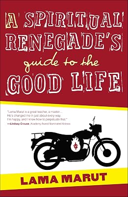 A Spiritual Renegade's Guide to the Good Life (with embedded video)