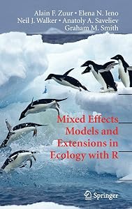 Mixed Effects Models and Extensions in Ecology with R (Statistics for Biology and Health) by Alain Zuur