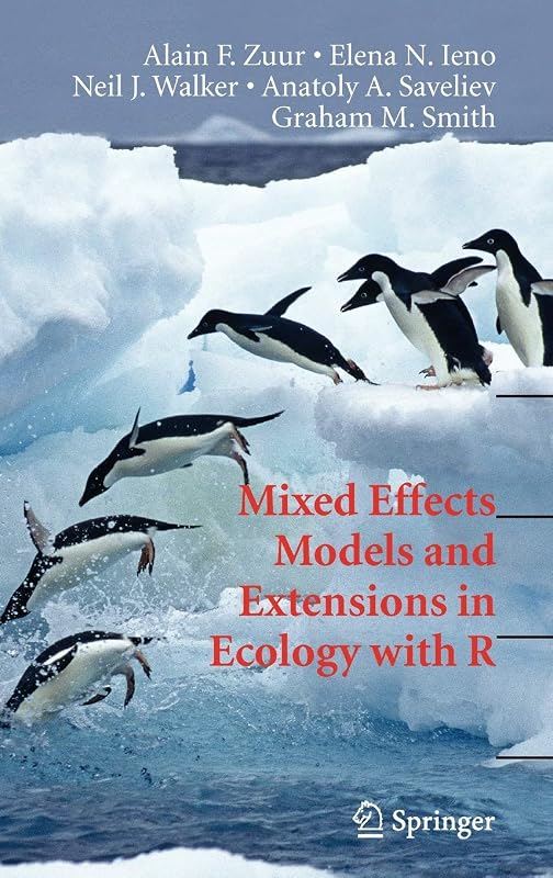 Mixed Effects Models and Extensions in Ecology with R (Statistics for Biology and Health) by Alain Zuur