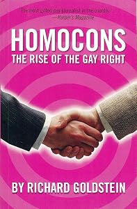 Homocons: The Rise of the Gay Right by Richard Goldstein