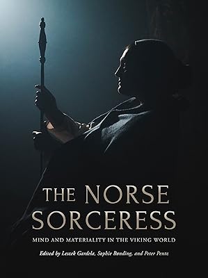 The Norse Sorceress: Mind and Materiality in the Viking World