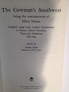 The Cowman's Southwest: Being the Reminiscences of Oliver Nelson by Oliver Nelson