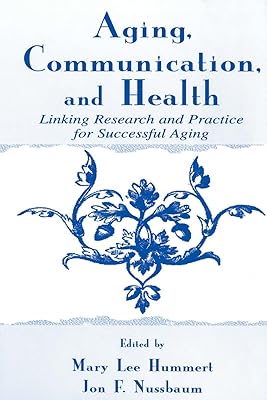 Aging, Communication, and Health: Linking Research and Practice for Successful Aging (ISSN)