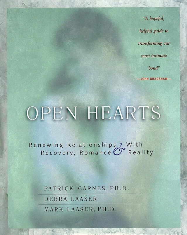 Open Hearts: Renewing Relationships with Recovery, Romance & Reality by Patrick Carnes