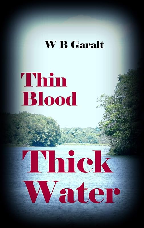 Thin Blood Thick Water (Clueless Resolutions Book 2) by W B Garalt