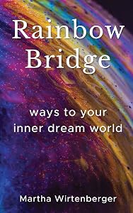 Rainbow Bridge: Ways To Your Inner Dream World by Martha Wirtenberger