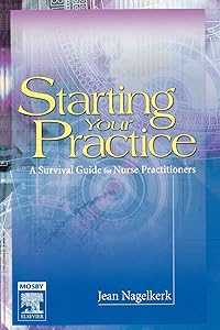 Starting Your Practice: A Survival Guide for Nurse Practitioners by Jean Nagelkerk RN PhD FNP-C