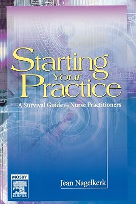 Starting Your Practice: A Survival Guide for Nurse Practitioners