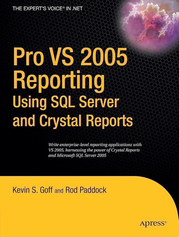Pro VS 2005 Reporting using SQL Server and Crystal Reports (Expert's Voice in .NET) by Rod Paddock