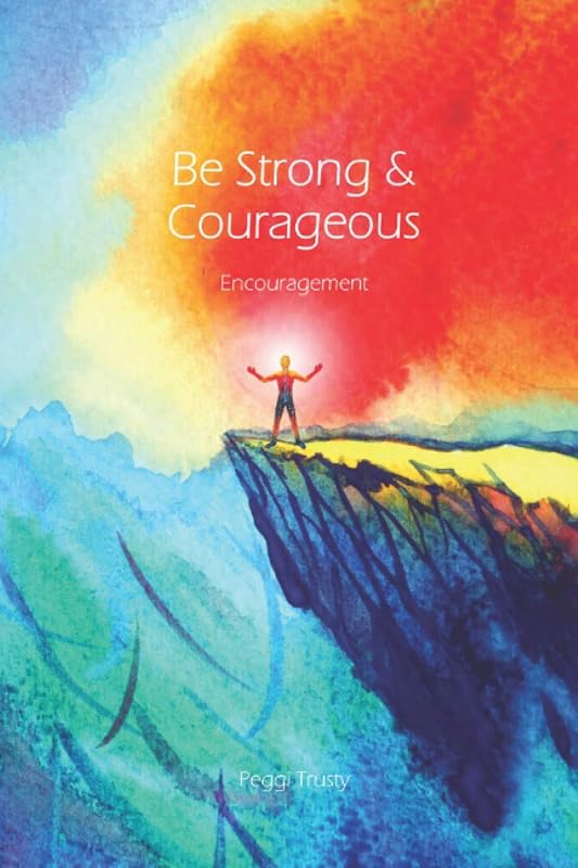 Be Strong and Courageous: An Encouragement Greeting Card (Clear Water Card Collection) by Peggi Trusty