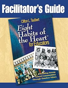 Facilitator's Guide Eight' Habits of the Heart for Educators: Building Strong School Communities Through Timeless Values by Dr Clifton L Taulbert