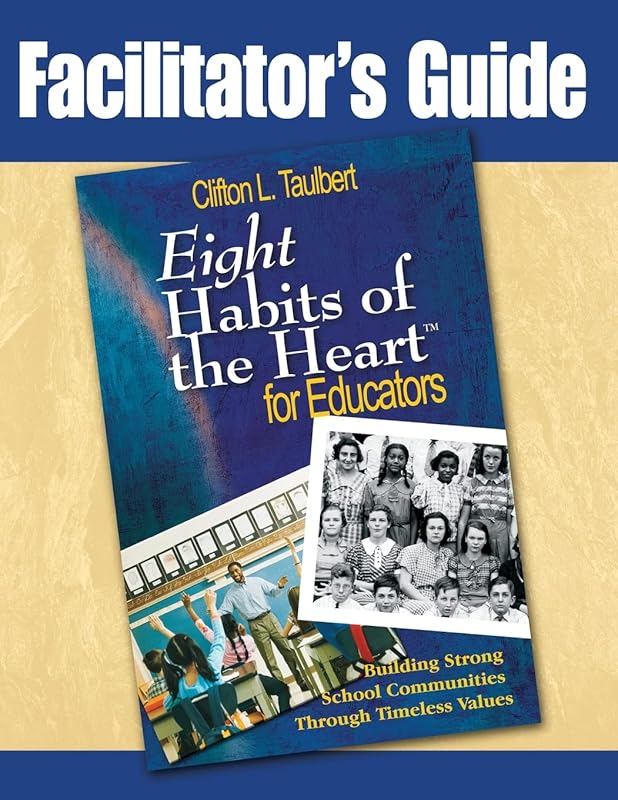 Facilitator's Guide Eight' Habits of the Heart for Educators: Building Strong School Communities Through Timeless Values by Dr Clifton L Taulbert