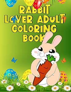 Rabbit Lover Adult Coloring Book: Grate Rabbit Coloring Book Featuring with 50+ Paisley and mandala types Pattern Coloring Pages Ever