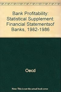 Bank Profitability: Financial Statements of Banks, 1982-1986 : Statistical Supplement/Rentabilite Des Banques (English and French Edition)