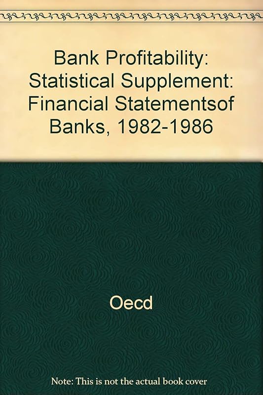 Bank Profitability: Financial Statements of Banks, 1982-1986 : Statistical Supplement/Rentabilite Des Banques (English and French Edition) by OECD Organisation for Economic Co-operation and Development