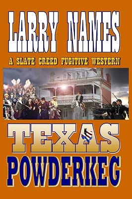 TEXAS POWDERKEG : CREED #3 (A SLATE CREED FUGITIVE WESTERN)
