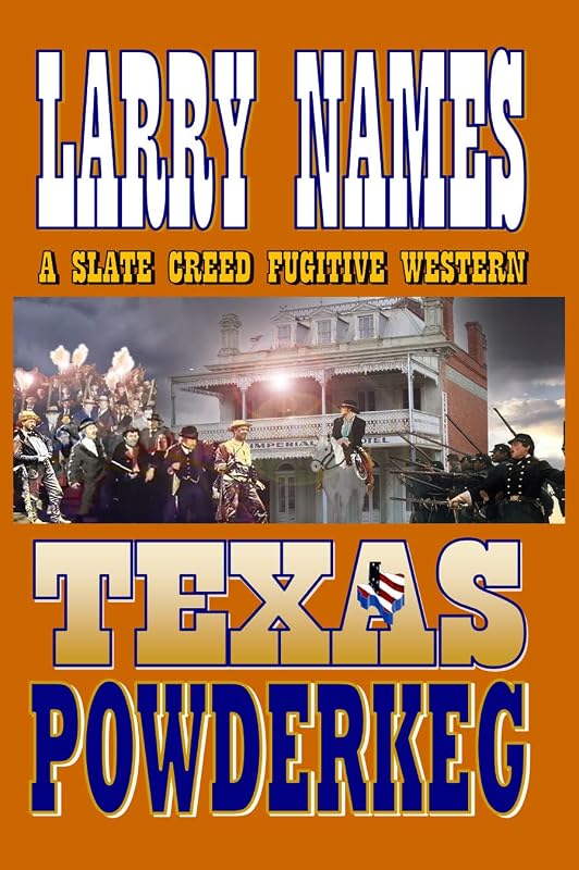 TEXAS POWDERKEG : CREED #3 (A SLATE CREED FUGITIVE WESTERN) by Larry Names