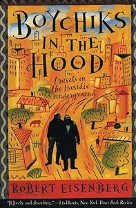 Boychiks in the Hood: Travels in the Hasidic Underground by Robert Eisenberg
