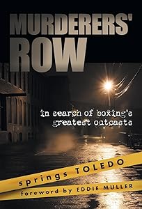 Murderers' Row: in search of boxing's greatest outcasts by Springs Toledo
