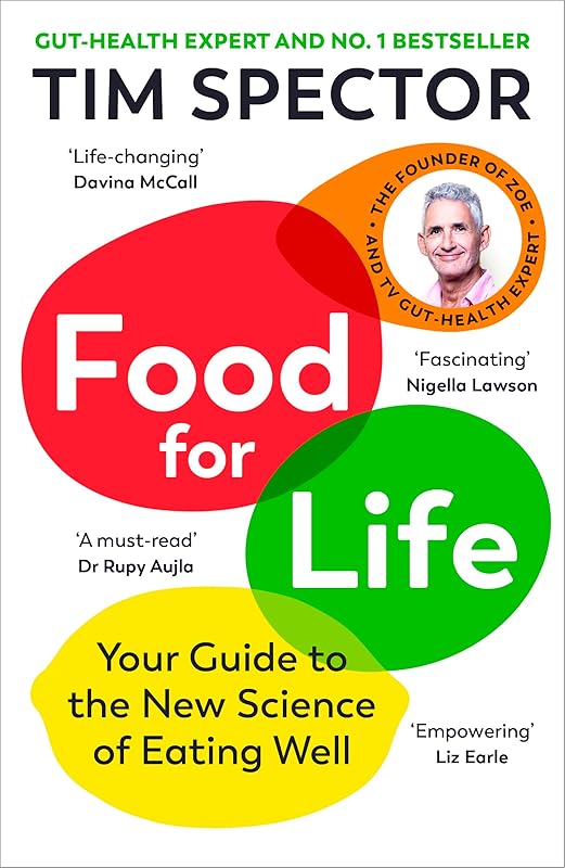 Food for Life: The New Science of Eating Well, by the #1 bestselling author of SPOON-FED by Tim Spector