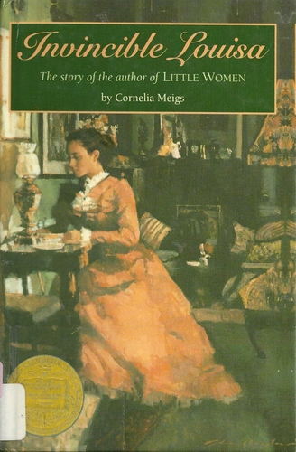 Invincible Louisa: The Story of the Author of Little Women by Cornelia Meigs
