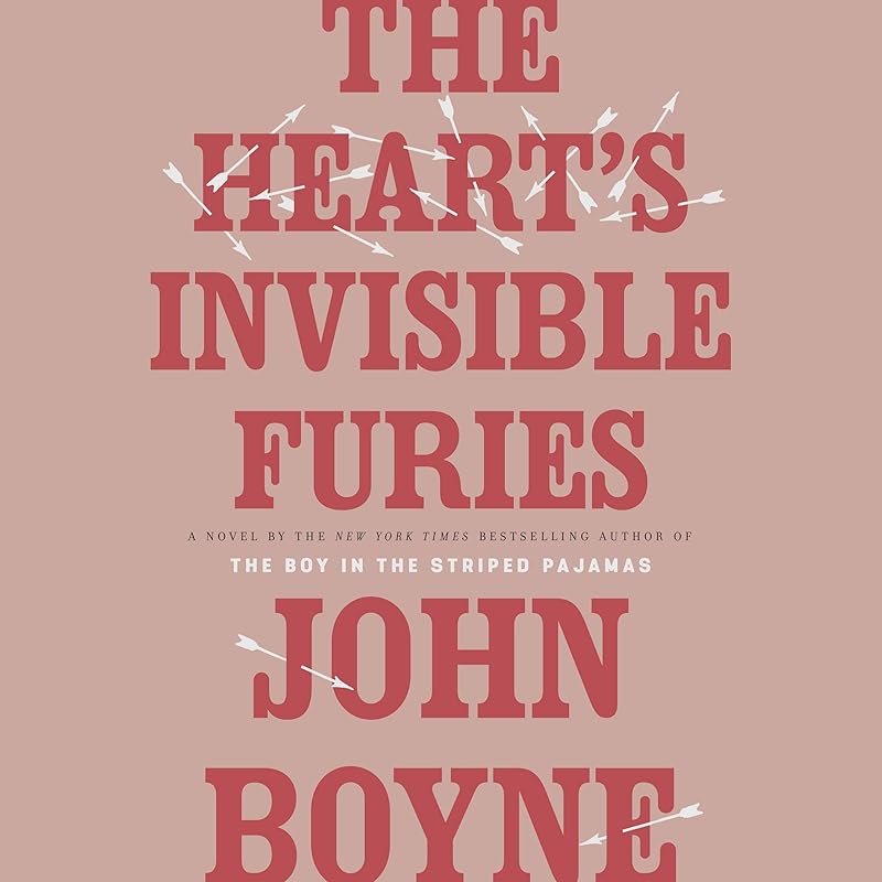 The Heart's Invisible Furies: A Novel by John Boyne